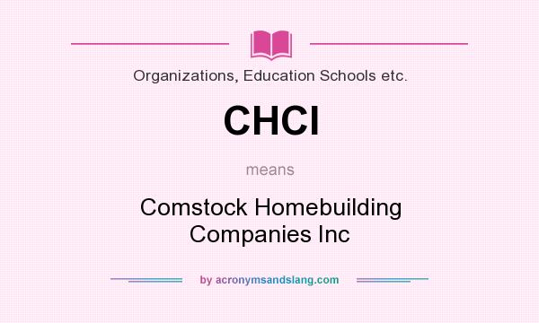 What does CHCI mean? It stands for Comstock Homebuilding Companies Inc