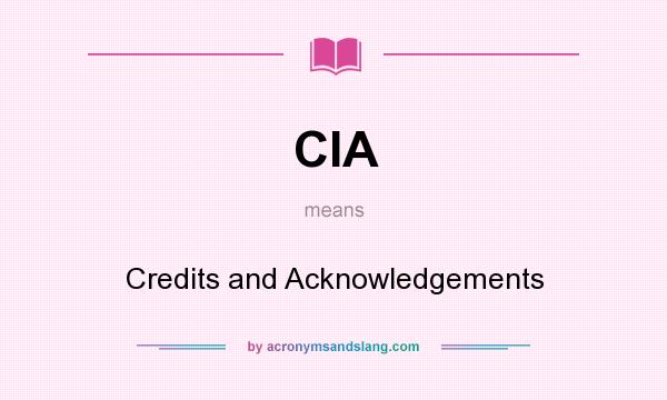 What does CIA mean? It stands for Credits and Acknowledgements