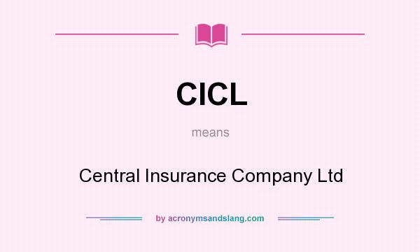 What does CICL mean? It stands for Central Insurance Company Ltd