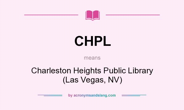 What does CHPL mean? It stands for Charleston Heights Public Library (Las Vegas, NV)
