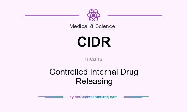What does CIDR mean? It stands for Controlled Internal Drug Releasing