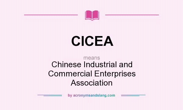 What does CICEA mean? It stands for Chinese Industrial and Commercial Enterprises Association
