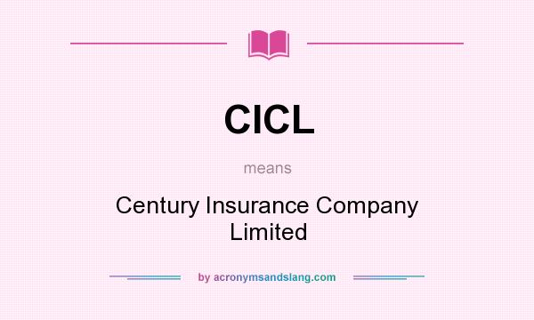 What does CICL mean? It stands for Century Insurance Company Limited