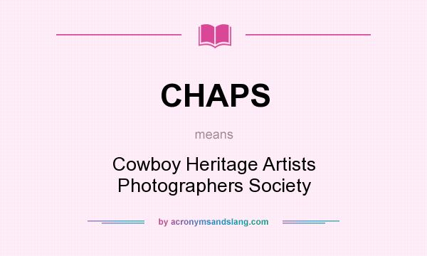 What does CHAPS mean? It stands for Cowboy Heritage Artists Photographers Society