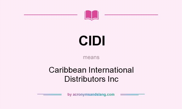 What does CIDI mean? It stands for Caribbean International Distributors Inc