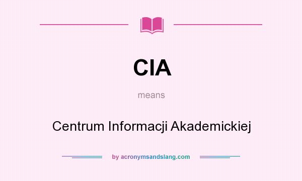 What does CIA mean? It stands for Centrum Informacji Akademickiej