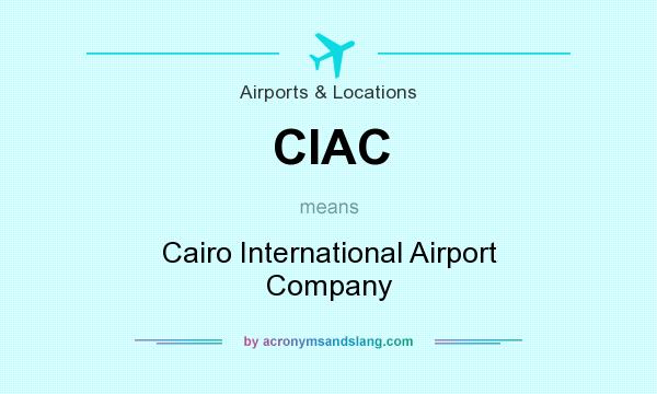 What does CIAC mean? It stands for Cairo International Airport Company