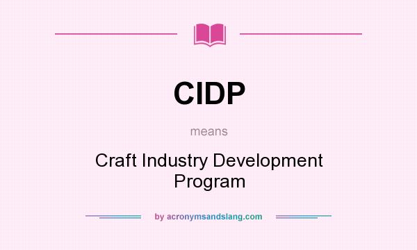 What does CIDP mean? It stands for Craft Industry Development Program