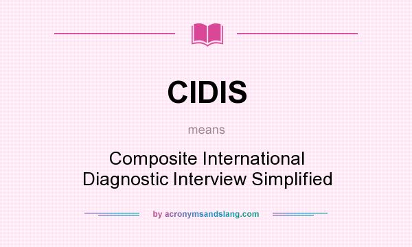 What does CIDIS mean? It stands for Composite International Diagnostic Interview Simplified