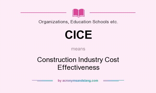 What does CICE mean? It stands for Construction Industry Cost Effectiveness