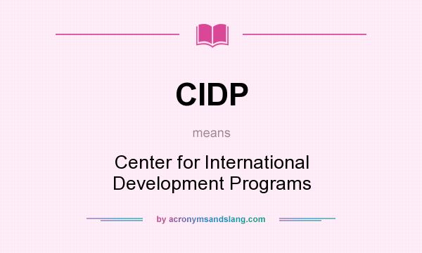What does CIDP mean? It stands for Center for International Development Programs