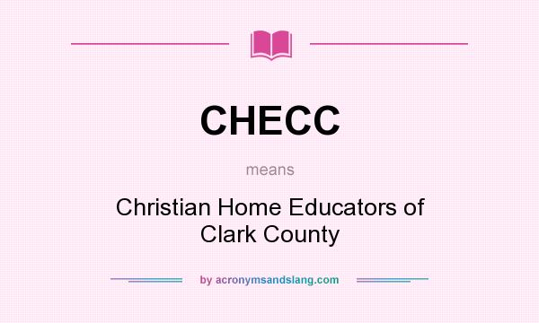What does CHECC mean? It stands for Christian Home Educators of Clark County
