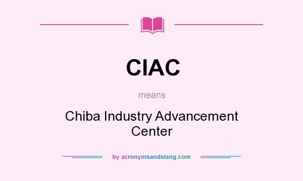What does CIAC mean? It stands for Chiba Industry Advancement Center