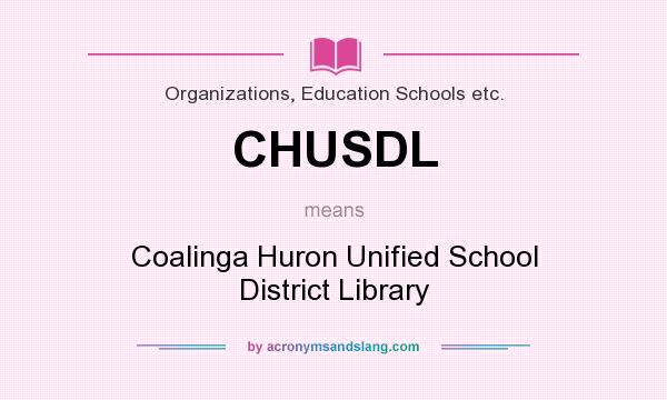 What does CHUSDL mean? It stands for Coalinga Huron Unified School District Library