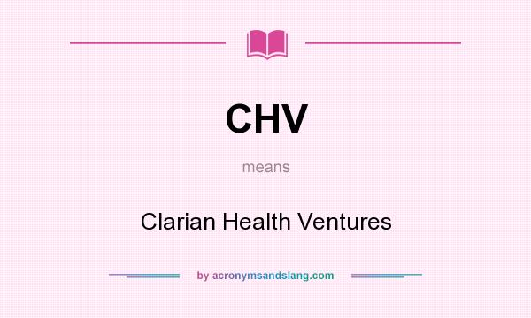 What does CHV mean? It stands for Clarian Health Ventures