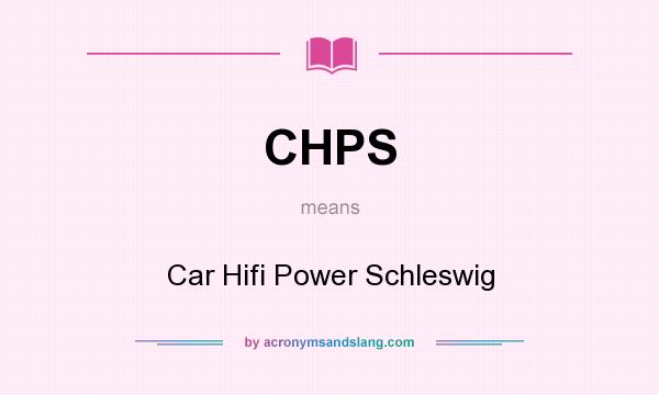 What does CHPS mean? It stands for Car Hifi Power Schleswig