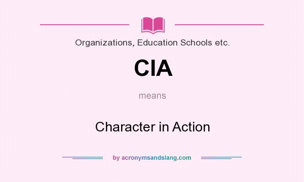 What does CIA mean? It stands for Character in Action