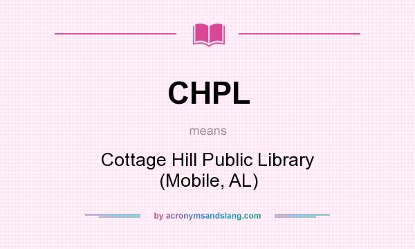 What does CHPL mean? It stands for Cottage Hill Public Library (Mobile, AL)