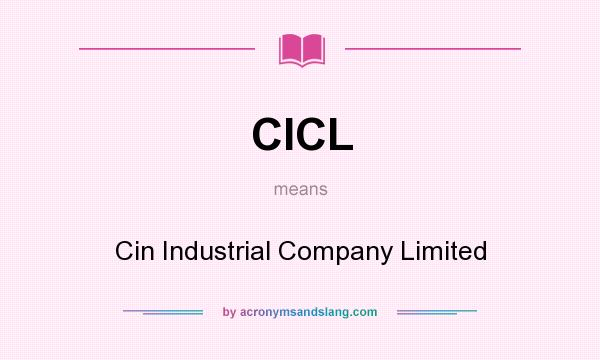 What does CICL mean? It stands for Cin Industrial Company Limited