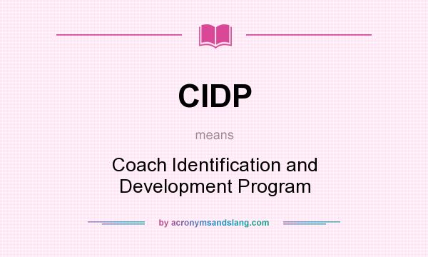 What does CIDP mean? It stands for Coach Identification and Development Program