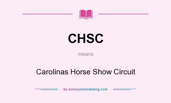 What does CHSC mean? It stands for Carolinas Horse Show Circuit