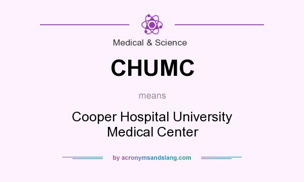 What does CHUMC mean? It stands for Cooper Hospital University Medical Center