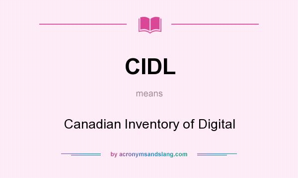 What does CIDL mean? It stands for Canadian Inventory of Digital