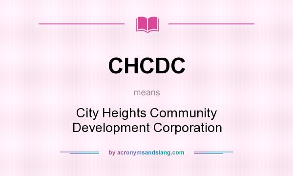 What does CHCDC mean? It stands for City Heights Community Development Corporation