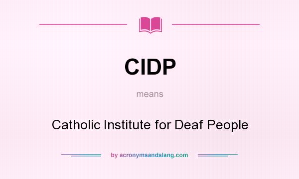 What does CIDP mean? It stands for Catholic Institute for Deaf People