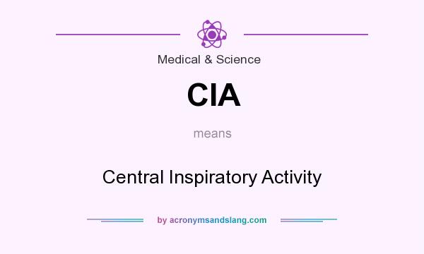 What does CIA mean? It stands for Central Inspiratory Activity