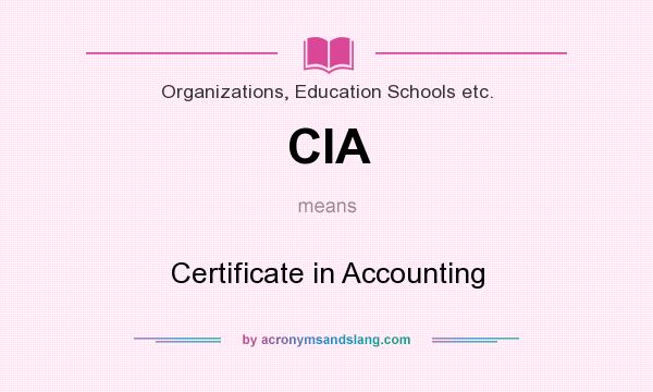 What does CIA mean? It stands for Certificate in Accounting
