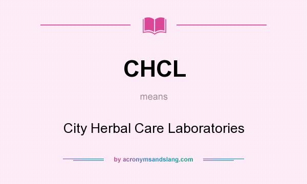 What does CHCL mean? It stands for City Herbal Care Laboratories