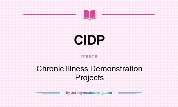 What does CIDP mean? It stands for Chronic Illness Demonstration Projects