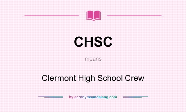 What does CHSC mean? It stands for Clermont High School Crew