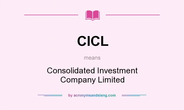 What does CICL mean? It stands for Consolidated Investment Company Limited