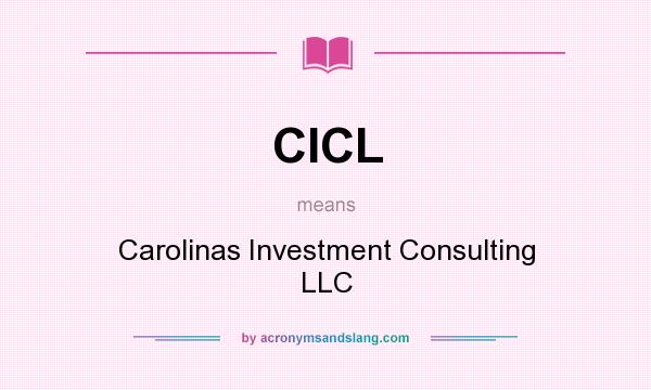 What does CICL mean? It stands for Carolinas Investment Consulting LLC