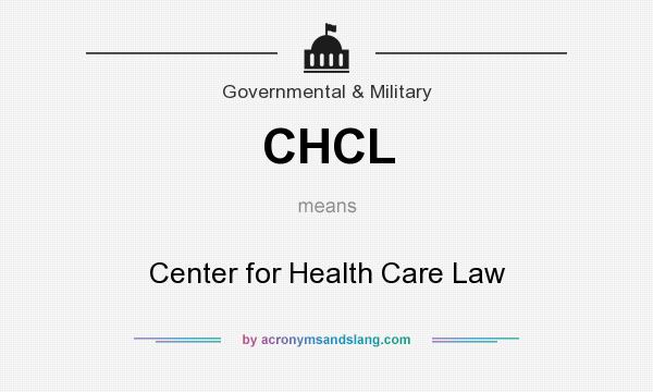 What does CHCL mean? It stands for Center for Health Care Law