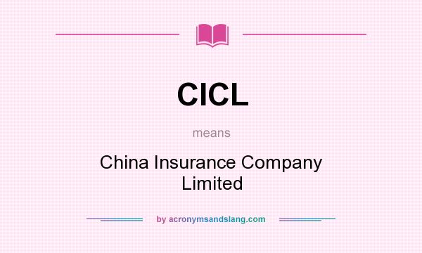 What does CICL mean? It stands for China Insurance Company Limited