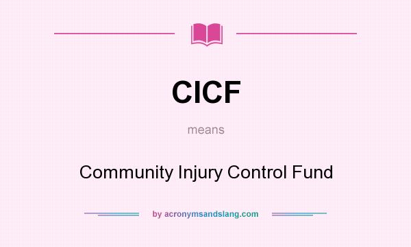 What does CICF mean? It stands for Community Injury Control Fund