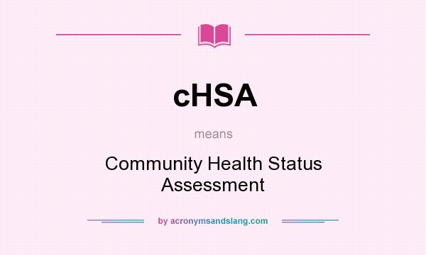 What does cHSA mean? It stands for Community Health Status Assessment