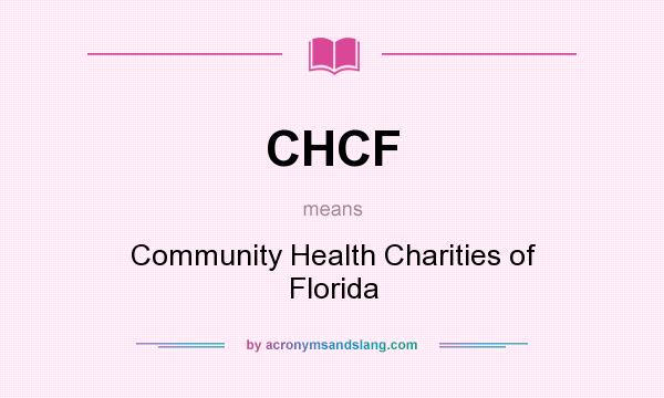 What does CHCF mean? It stands for Community Health Charities of Florida