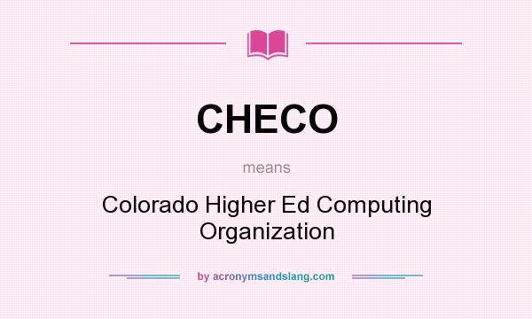 What does CHECO mean? It stands for Colorado Higher Ed Computing Organization