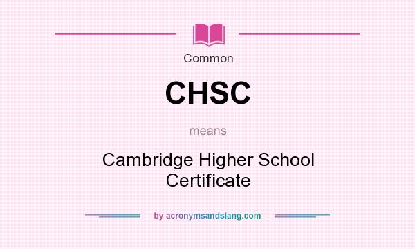 What does CHSC mean? It stands for Cambridge Higher School Certificate