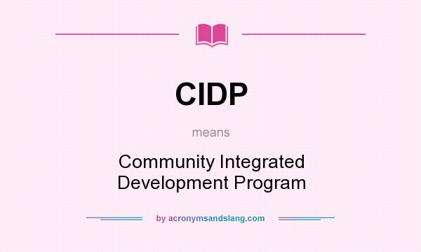 What does CIDP mean? It stands for Community Integrated Development Program