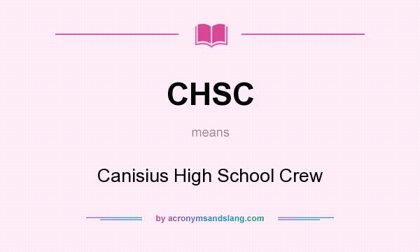 What does CHSC mean? It stands for Canisius High School Crew