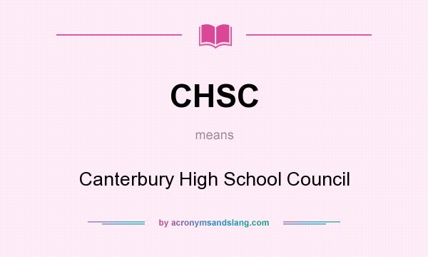 What does CHSC mean? It stands for Canterbury High School Council