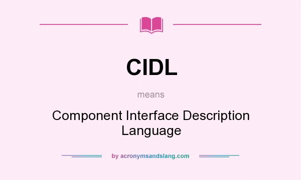 What does CIDL mean? It stands for Component Interface Description Language