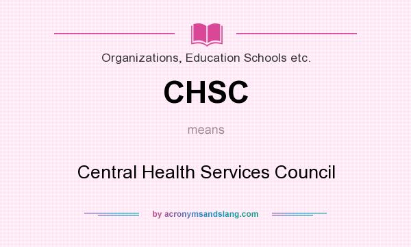 What does CHSC mean? It stands for Central Health Services Council
