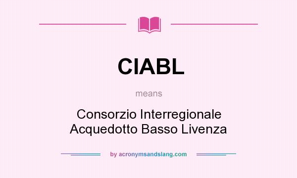 What does CIABL mean? It stands for Consorzio Interregionale Acquedotto Basso Livenza