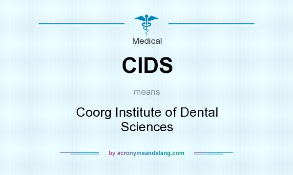 What does CIDS mean? It stands for Coorg Institute of Dental Sciences